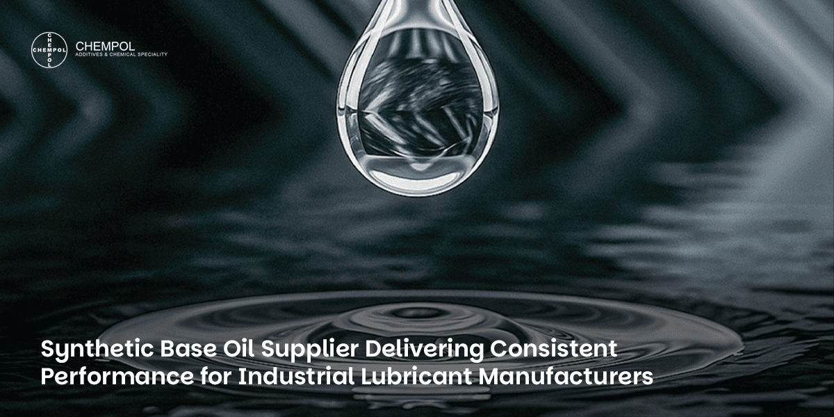 Synthetic Base Oil Supplier: Delivering Consistent Performance for Industrial Lubricant Manufacturers