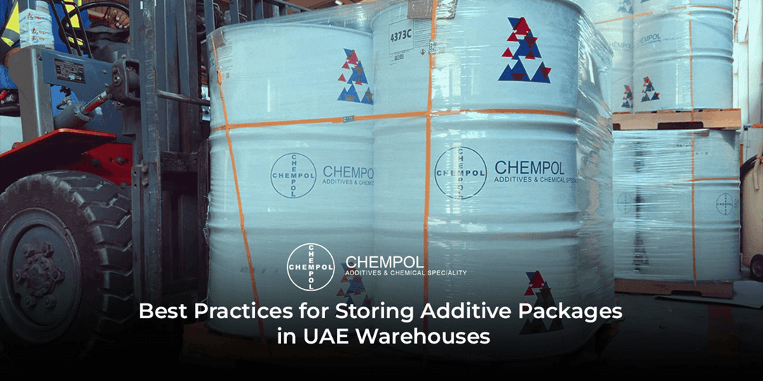 Best Practices for Storing Additive Packages in UAE Warehouses