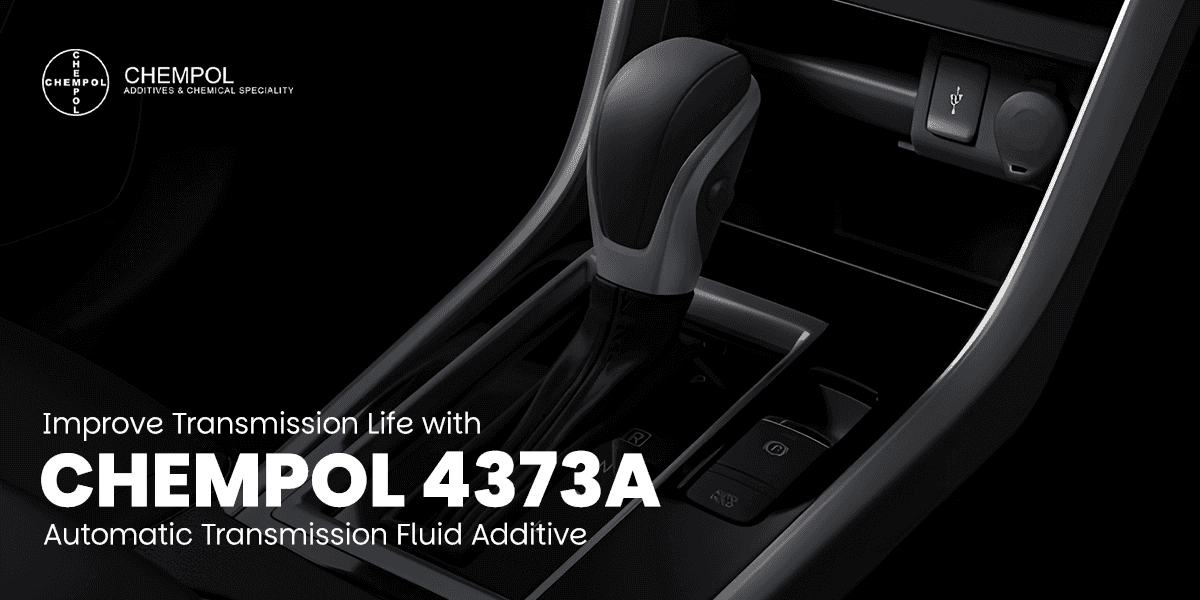 Improve Transmission Life with Chempol 4373A ATF Additive