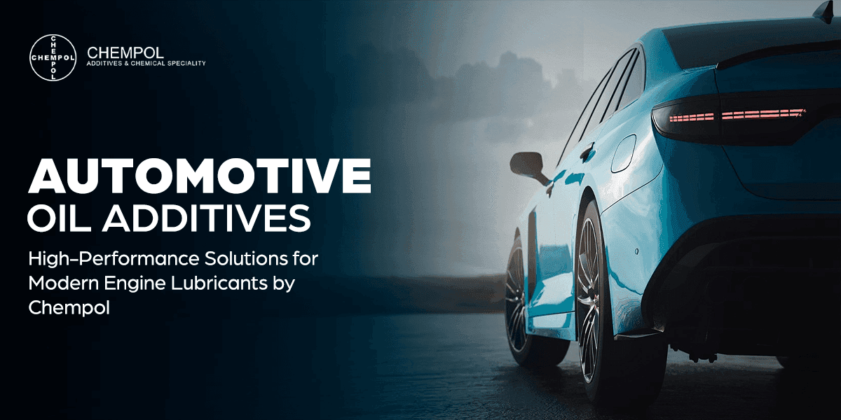 Automotive Oil Additives: High-Performance Solutions for Modern Engine Lubricants by Chempol