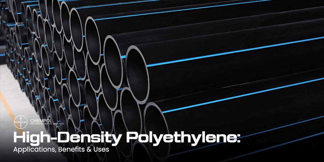 High-Density Polyethylene: Applications, Benefits & Uses
