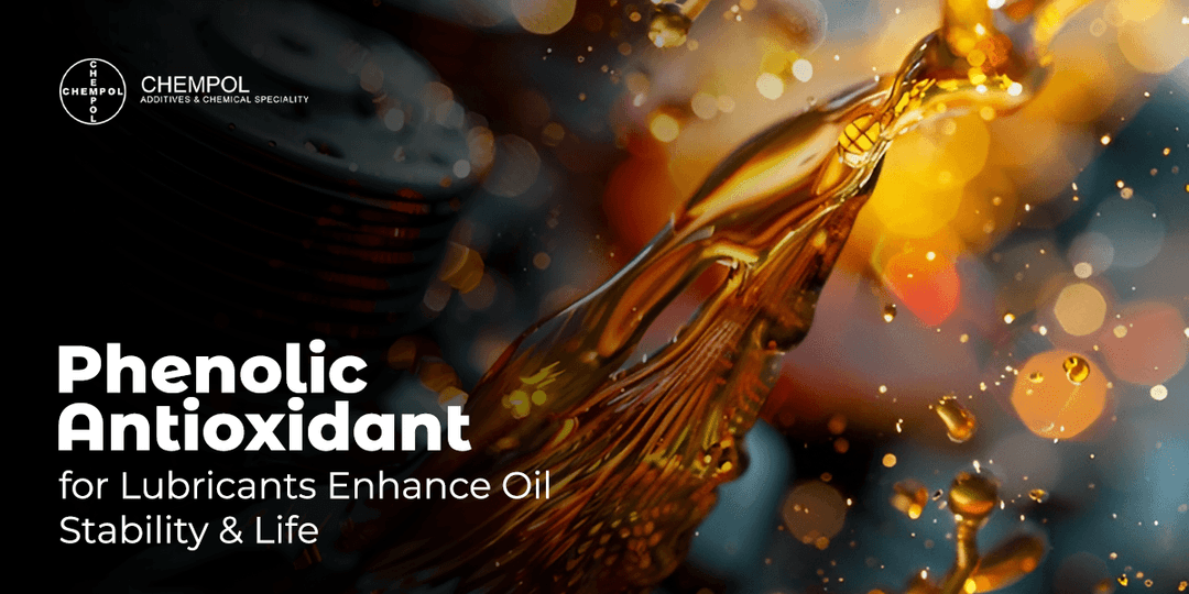 Phenolic Antioxidant for Lubricants: Enhance Oil Stability & Life