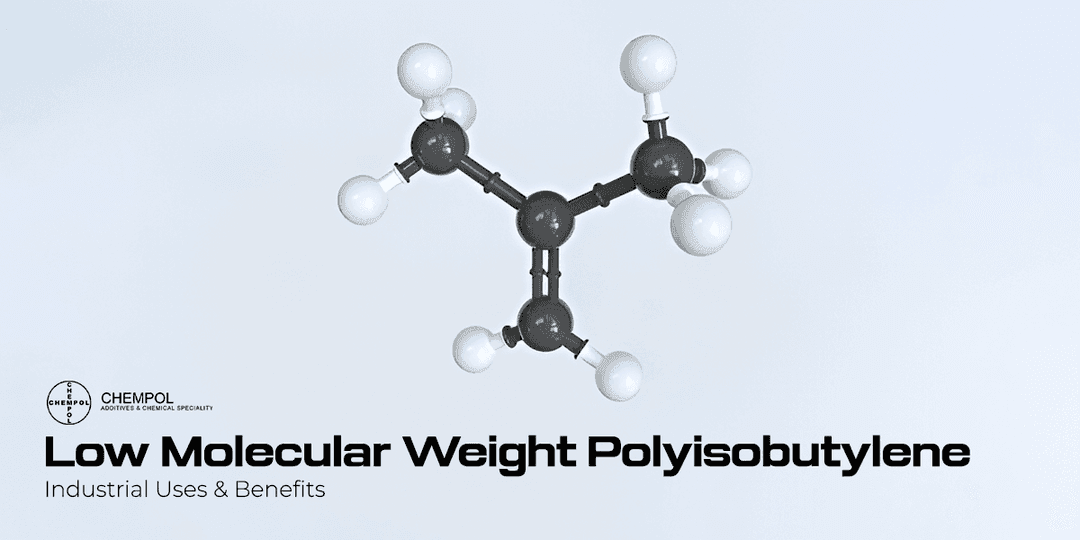 Low Molecular Weight Polyisobutylene: Industrial Uses & Benefits