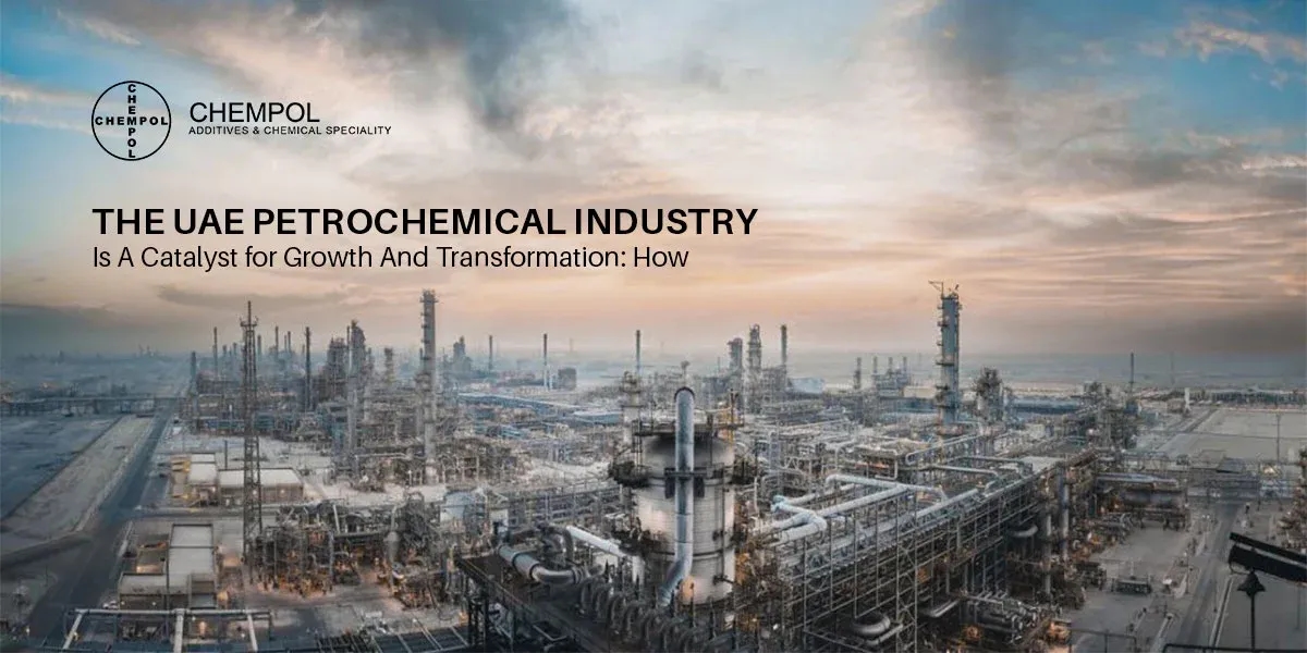 The UAE Petrochemical Industry Is A Catalyst for Growth And Transformation: How