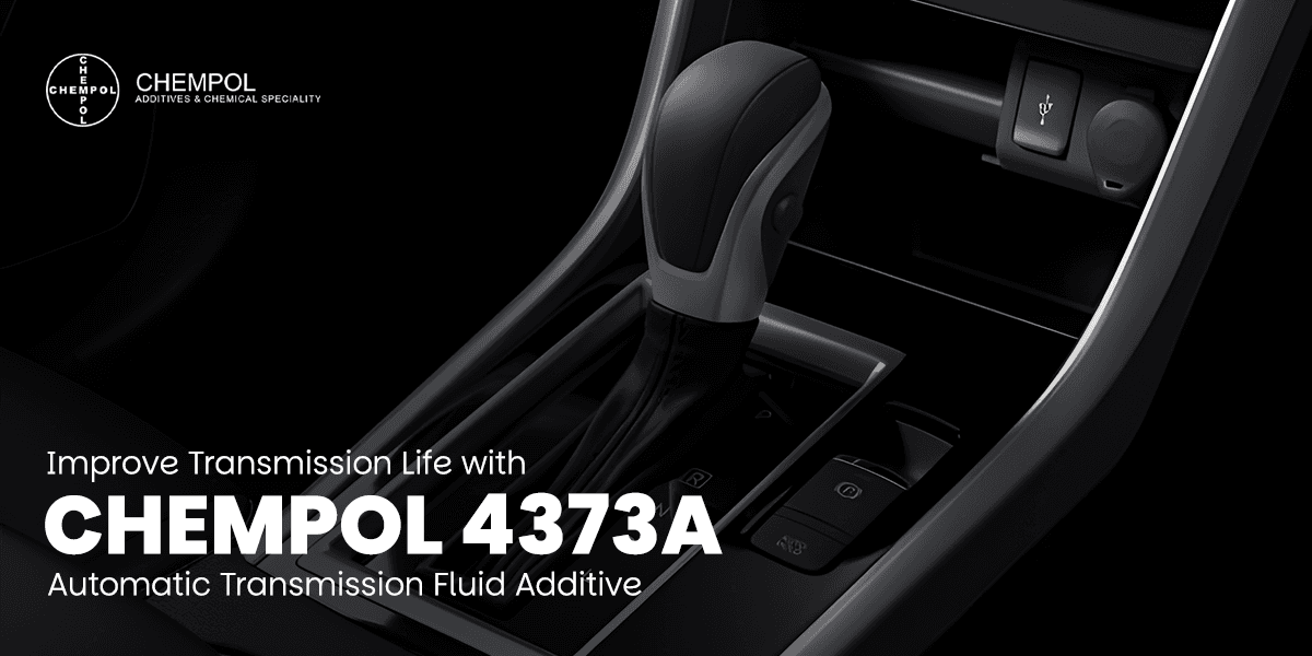 Improve Transmission Life with Chempol 4373A ATF Additive
