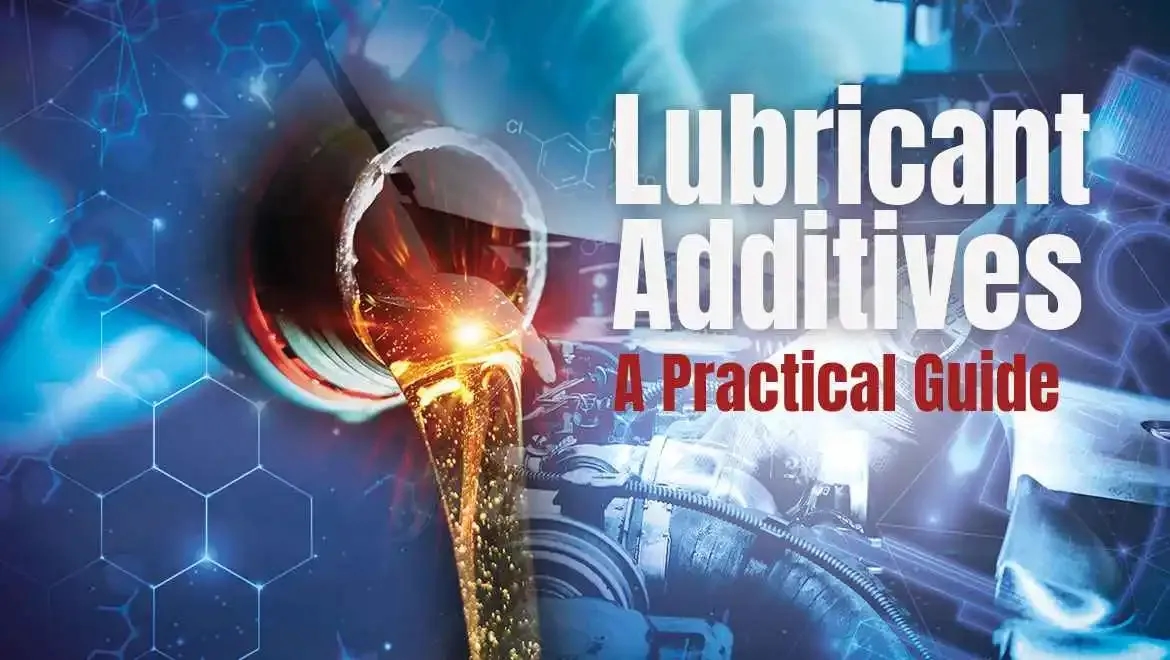 Lubricant Additives – A Practical Guide