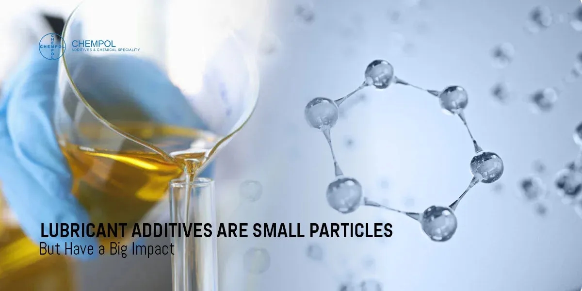 Lubricant Additives Are Small Particles But Have a Big Impact