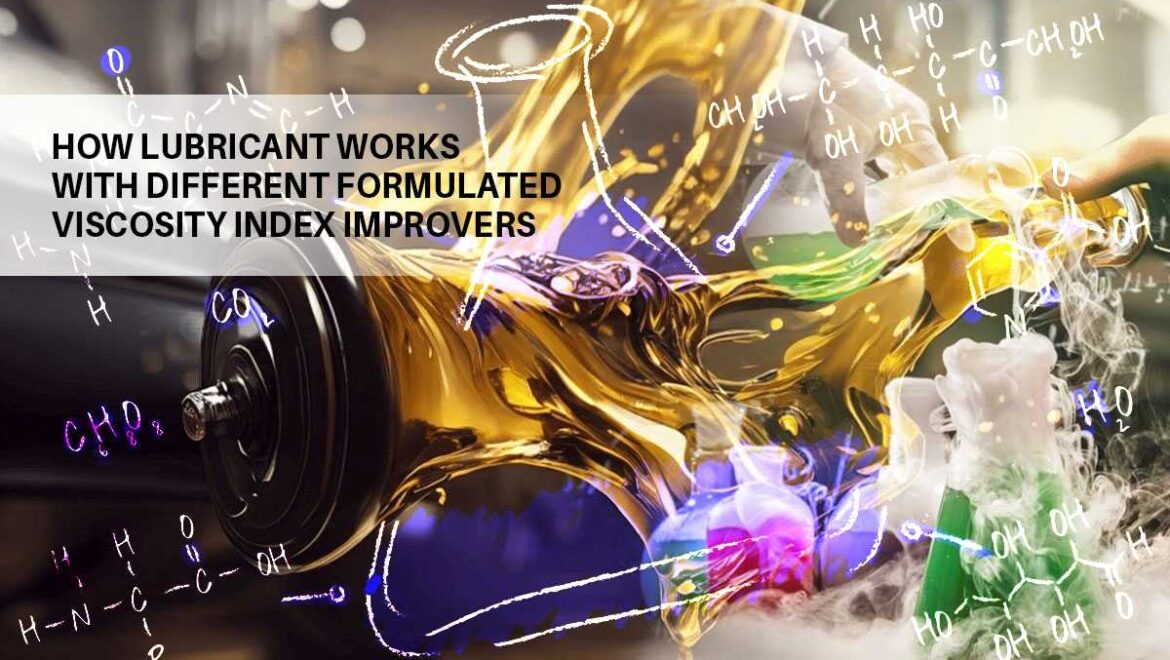 How-Lubricant-Works-With-Different-Formulated-Viscosity-Index-Improvers https://chempol.co.uk/product-category/viscosity-index-improver/