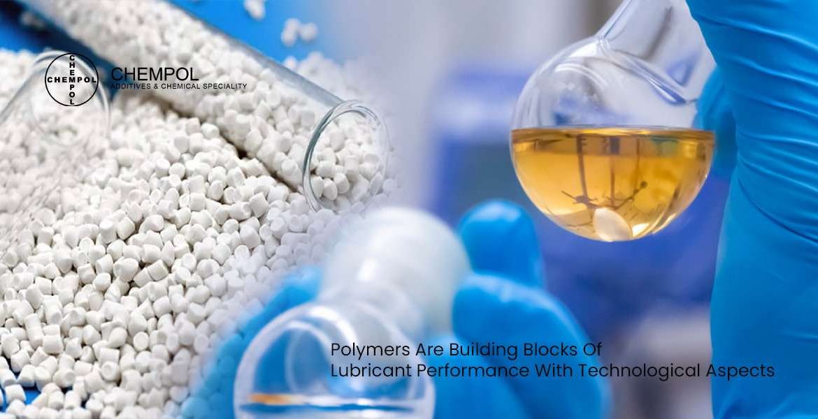 Polymers-Are-Building-Blocks-Of-Lubricant-Performance-With-Technological-Aspects